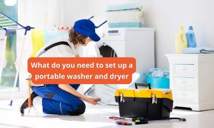 What do you need to set up a portable washer and dryer