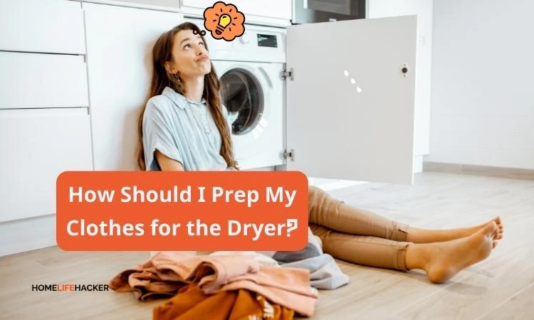 How Should I Prep My Clothes for the Dryer?
