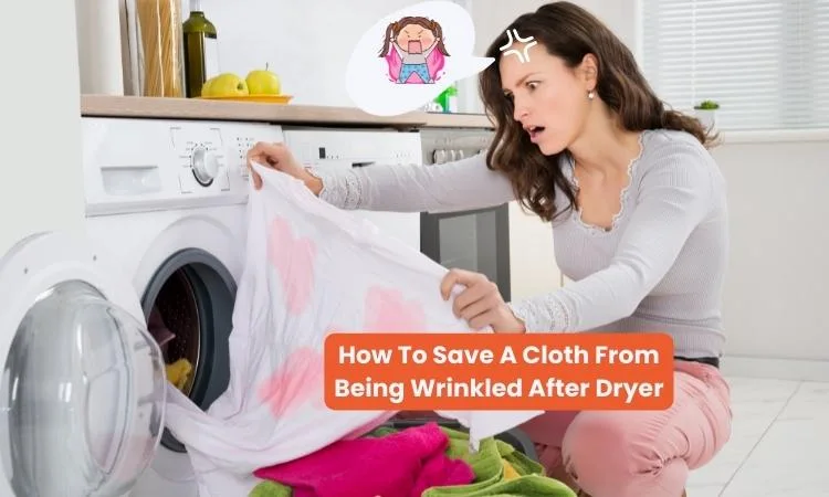 How To Save A Cloth From Being Wrinkled After Dryer