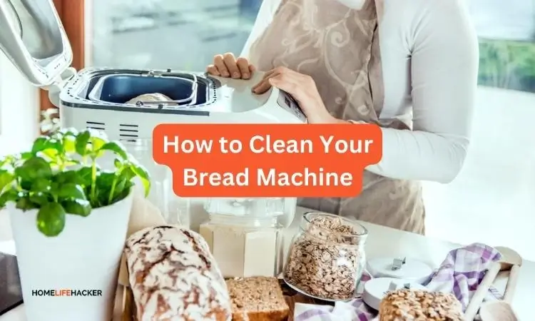 How To Clean Your Bread Machine