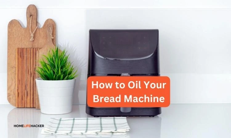 How to Oil Your Bread Machine
